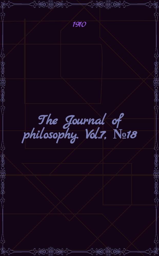 The Journal of philosophy. Vol.7, №18