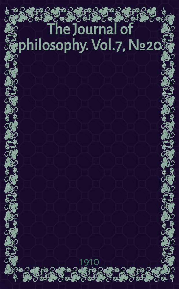 The Journal of philosophy. Vol.7, №20