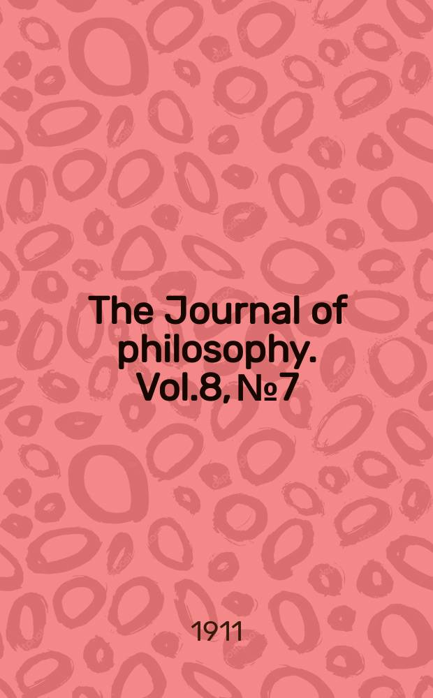 The Journal of philosophy. Vol.8, №7