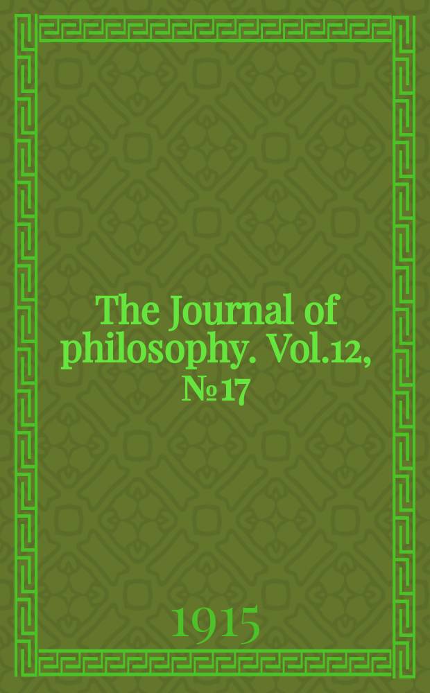 The Journal of philosophy. Vol.12, №17