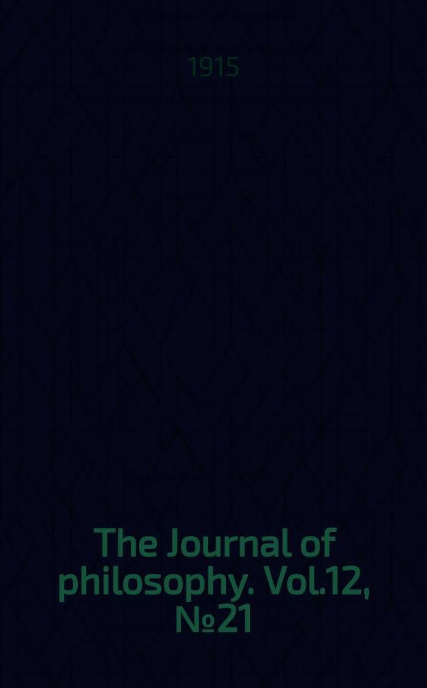 The Journal of philosophy. Vol.12, №21
