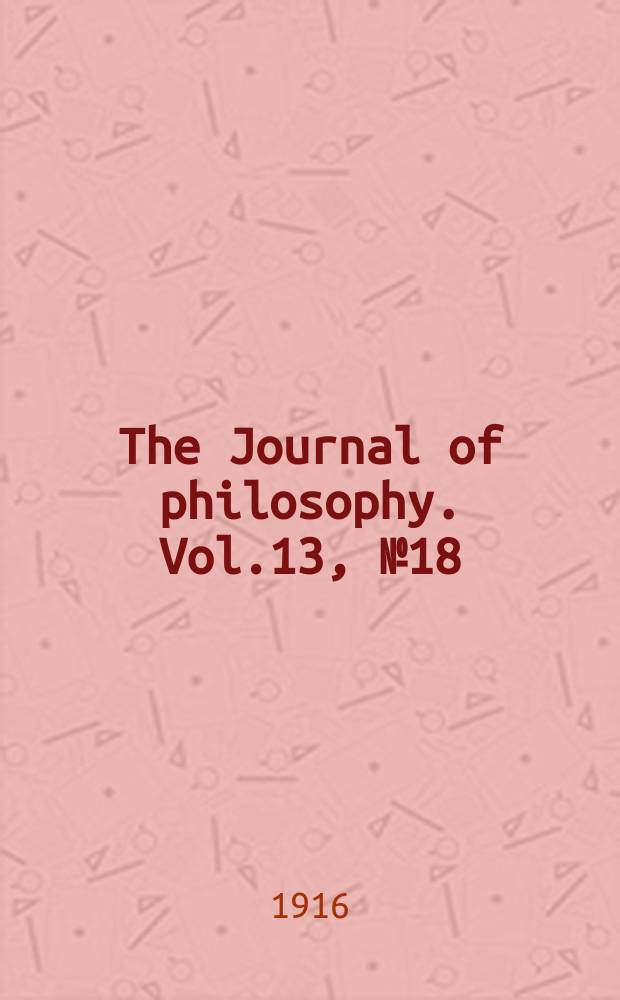 The Journal of philosophy. Vol.13, №18