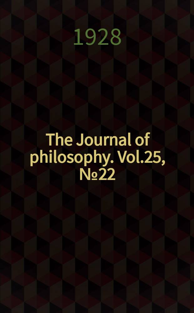 The Journal of philosophy. Vol.25, №22