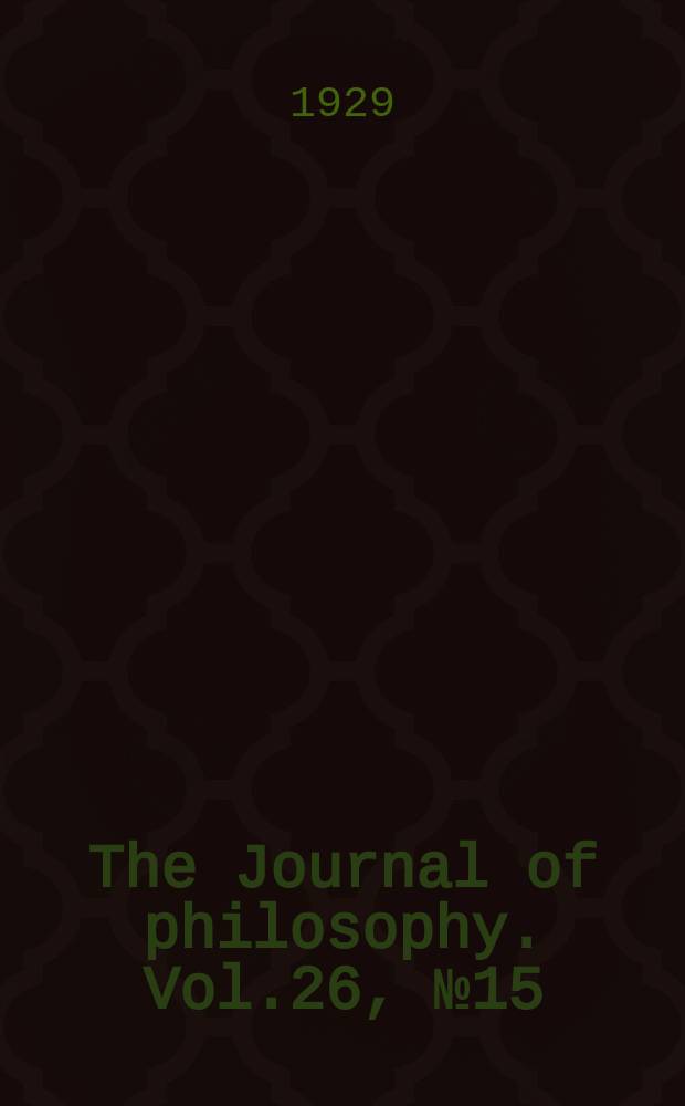 The Journal of philosophy. Vol.26, №15