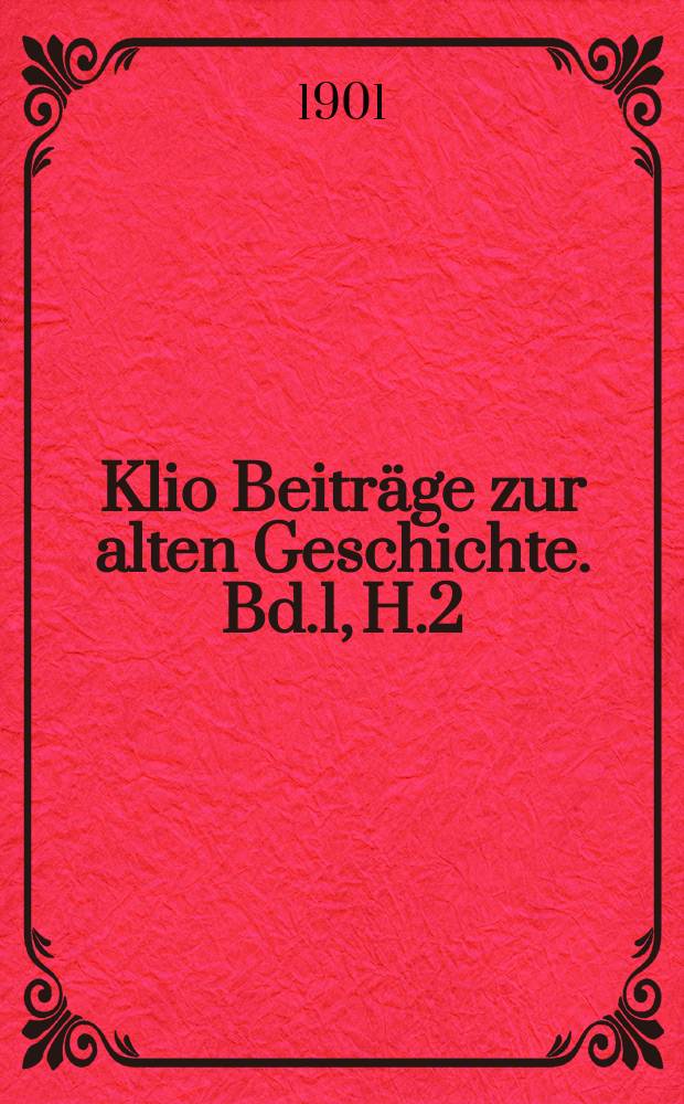 Klio Beiträge zur alten Geschichte. Bd.1, H.2