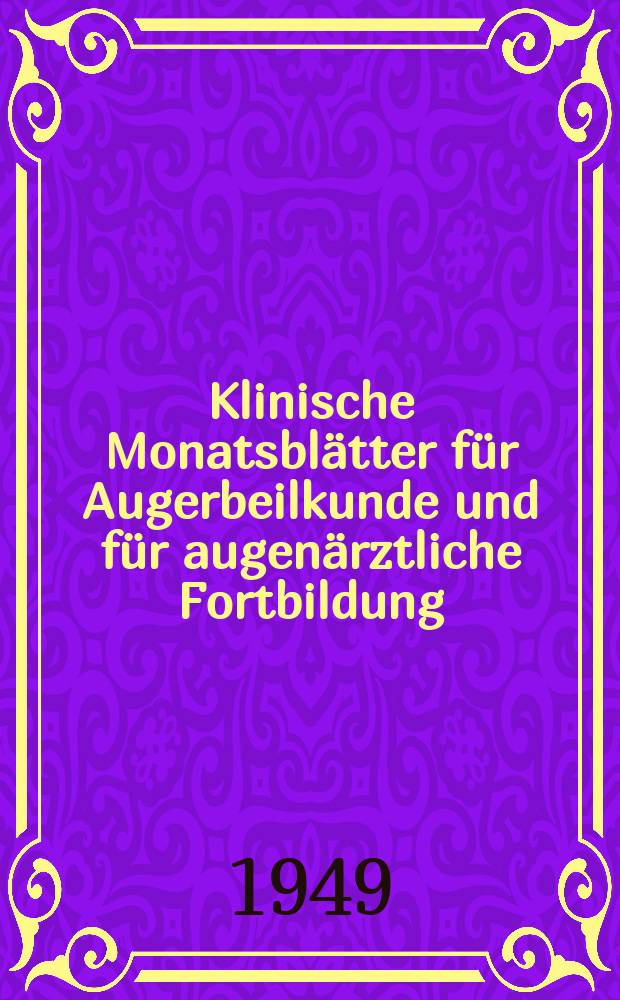 Klinische Monatsbl&auml;tter f&uuml;r Augerbeilkunde und f&uuml;r augen&auml;rztliche Fortbildung : Begr. von W. von Zehender. Bd.115, H.1