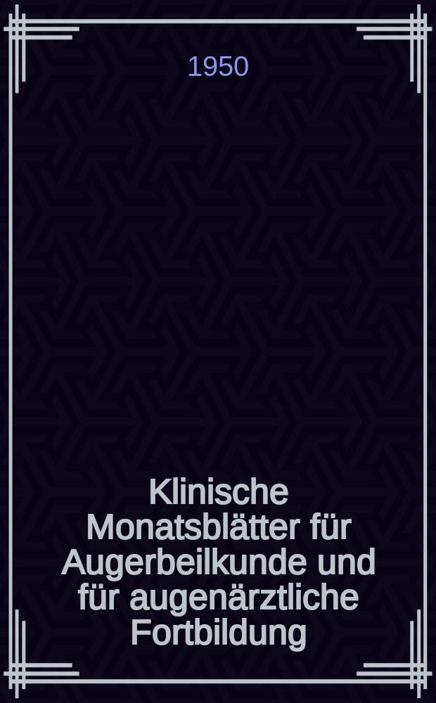 Klinische Monatsblätter für Augerbeilkunde und für augenärztliche Fortbildung : Begr. von W. von Zehender. Bd.117, H.3