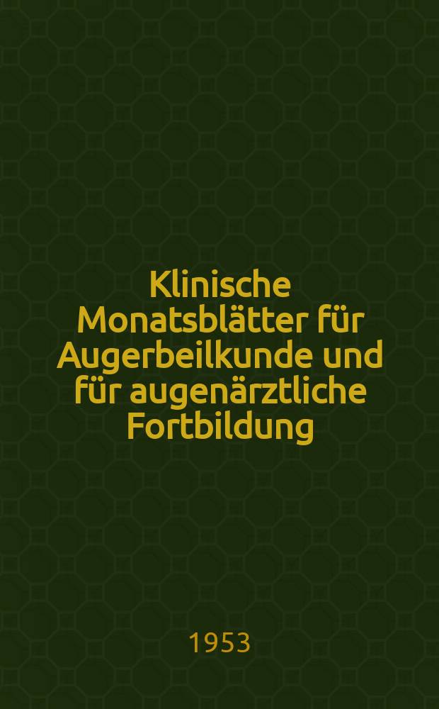 Klinische Monatsblätter für Augerbeilkunde und für augenärztliche Fortbildung : Begr. von W. von Zehender. Bd.122, H.6