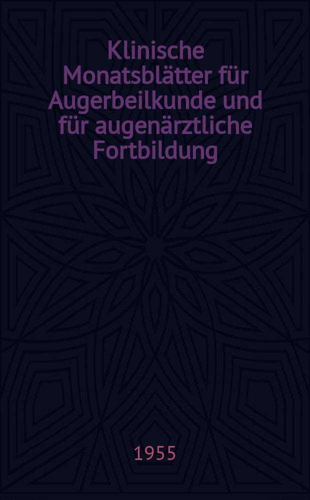 Klinische Monatsbl&auml;tter f&uuml;r Augerbeilkunde und f&uuml;r augen&auml;rztliche Fortbildung : Begr. von W. von Zehender. Bd.126, H.2
