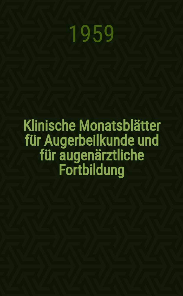 Klinische Monatsbl&auml;tter f&uuml;r Augerbeilkunde und f&uuml;r augen&auml;rztliche Fortbildung : Begr. von W. von Zehender. Bd.135, H.4