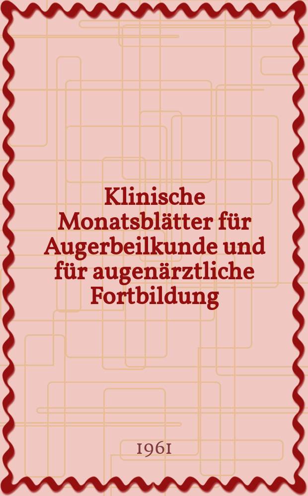 Klinische Monatsblätter für Augerbeilkunde und für augenärztliche Fortbildung : Begr. von W. von Zehender. Bd.138, H.4