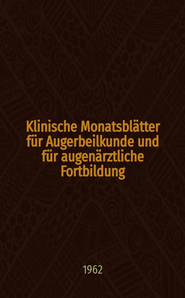Klinische Monatsblätter für Augerbeilkunde und für augenärztliche Fortbildung : Begr. von W. von Zehender. Bd.141, H.2