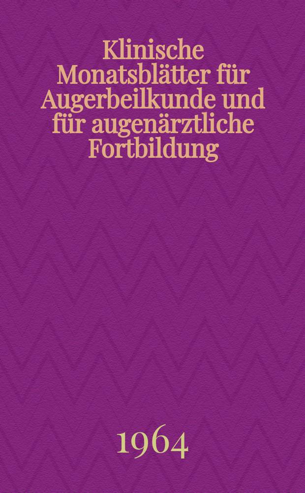 Klinische Monatsbl&auml;tter f&uuml;r Augerbeilkunde und f&uuml;r augen&auml;rztliche Fortbildung : Begr. von W. von Zehender. Bd.144, H.6