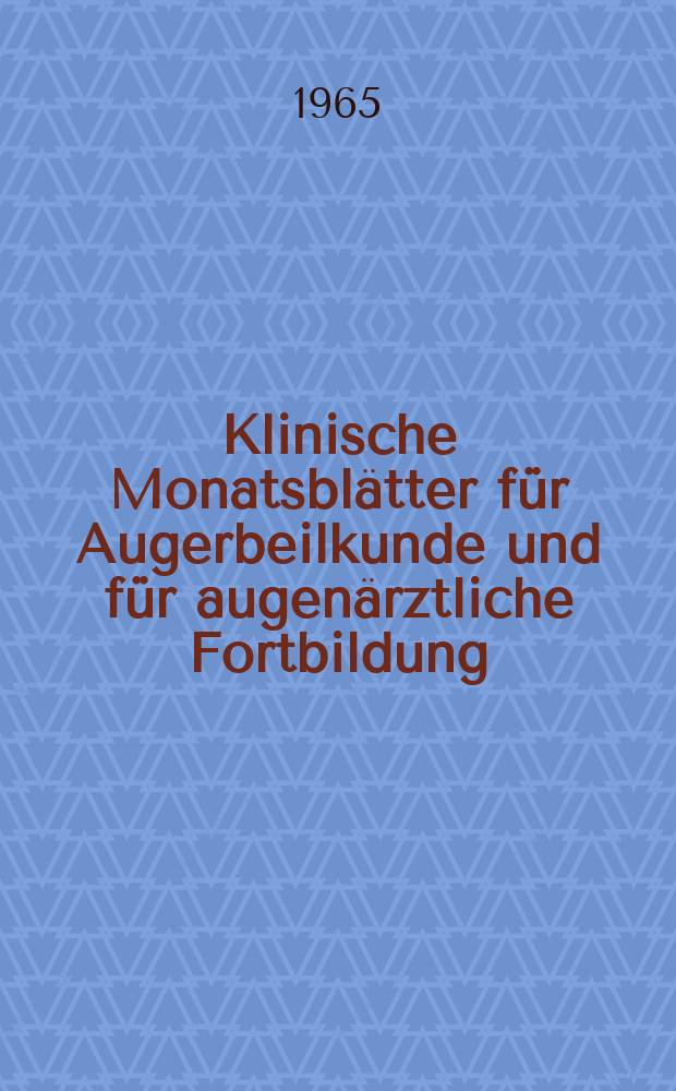 Klinische Monatsbl&auml;tter f&uuml;r Augerbeilkunde und f&uuml;r augen&auml;rztliche Fortbildung : Begr. von W. von Zehender. Bd.147, H.6