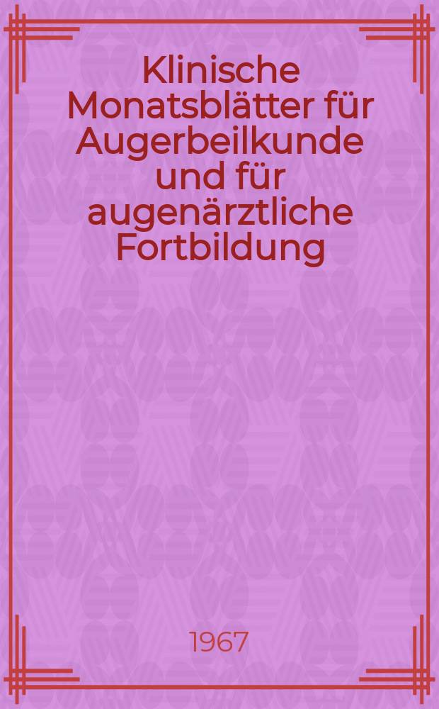 Klinische Monatsblätter für Augerbeilkunde und für augenärztliche Fortbildung : Begr. von W. von Zehender. Bd.150, H.1