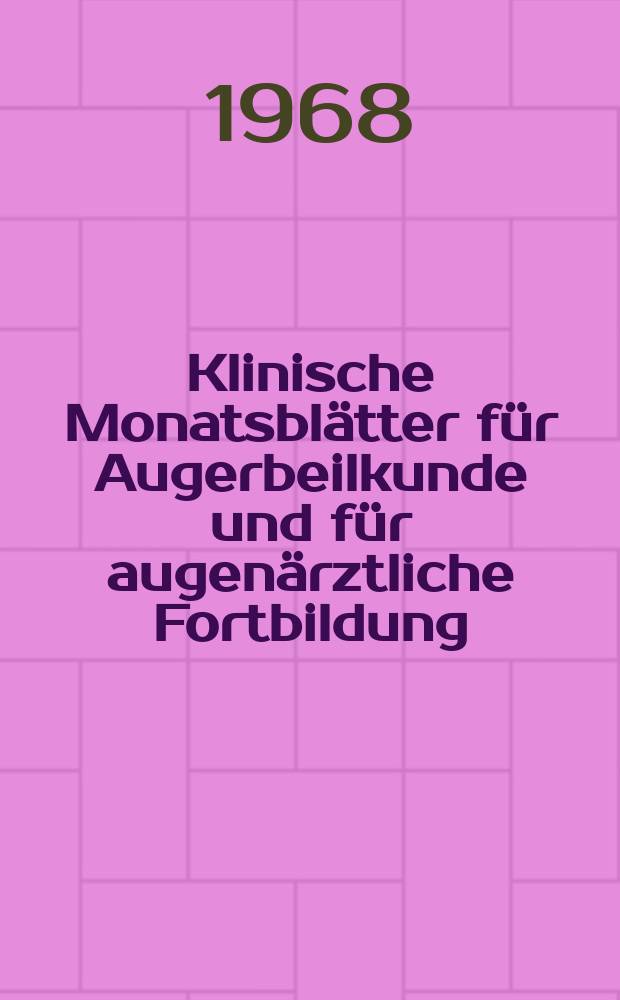Klinische Monatsbl&auml;tter f&uuml;r Augerbeilkunde und f&uuml;r augen&auml;rztliche Fortbildung : Begr. von W. von Zehender. Bd.153, H.5
