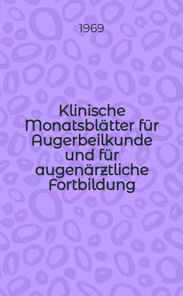 Klinische Monatsbl&auml;tter f&uuml;r Augerbeilkunde und f&uuml;r augen&auml;rztliche Fortbildung : Begr. von W. von Zehender. Bd.155, H.3