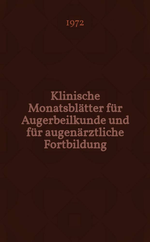 Klinische Monatsbl&auml;tter f&uuml;r Augerbeilkunde und f&uuml;r augen&auml;rztliche Fortbildung : Begr. von W. von Zehender. Bd.161, H.3