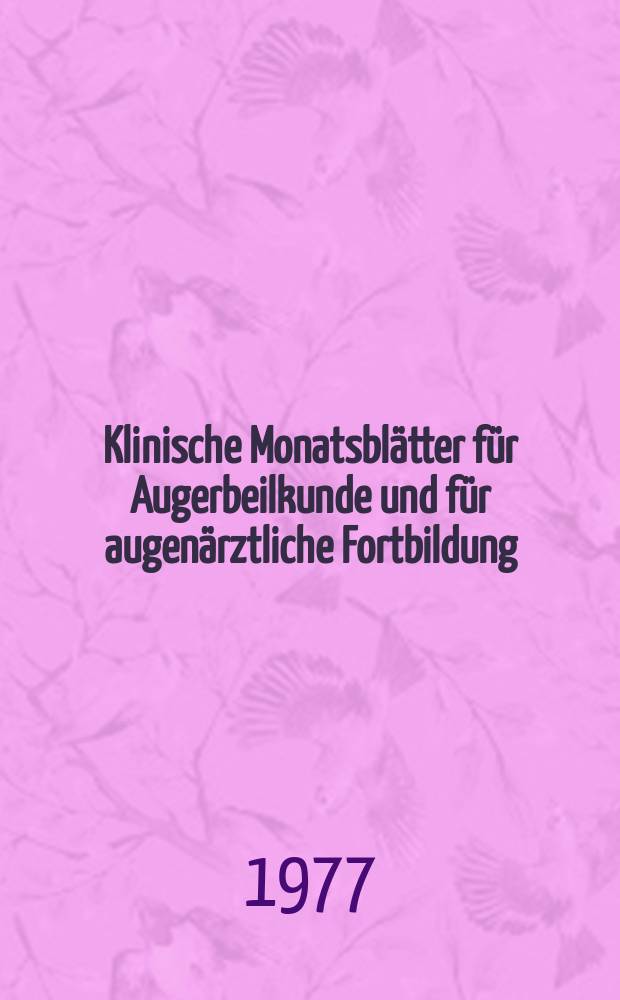 Klinische Monatsblätter für Augerbeilkunde und für augenärztliche Fortbildung : Begr. von W. von Zehender. Bd.171, H.6
