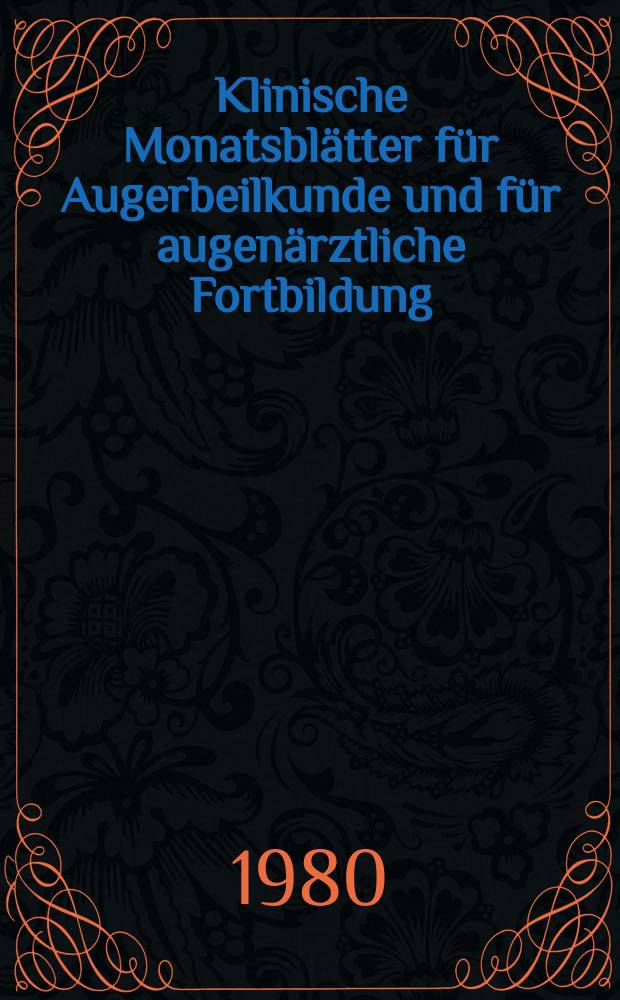Klinische Monatsbl&auml;tter f&uuml;r Augerbeilkunde und f&uuml;r augen&auml;rztliche Fortbildung : Begr. von W. von Zehender. Bd.176, H.6