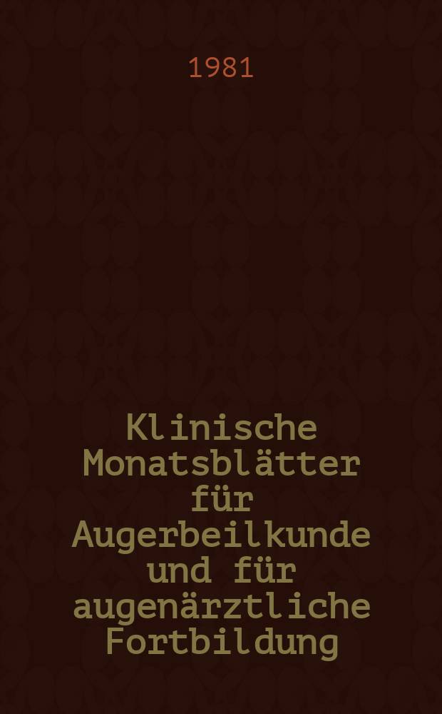 Klinische Monatsbl&auml;tter f&uuml;r Augerbeilkunde und f&uuml;r augen&auml;rztliche Fortbildung : Begr. von W. von Zehender. Bd.178, H.5