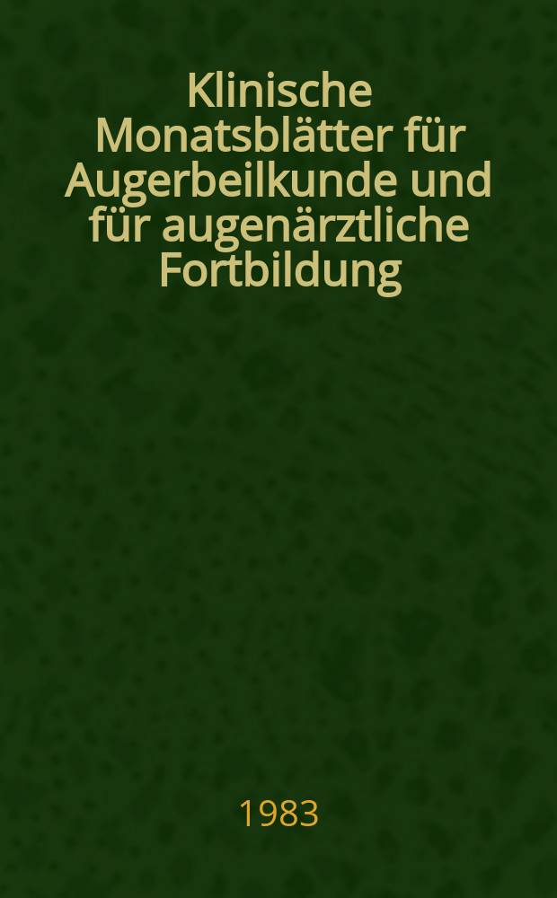 Klinische Monatsbl&auml;tter f&uuml;r Augerbeilkunde und f&uuml;r augen&auml;rztliche Fortbildung : Begr. von W. von Zehender. Bd.183, №3