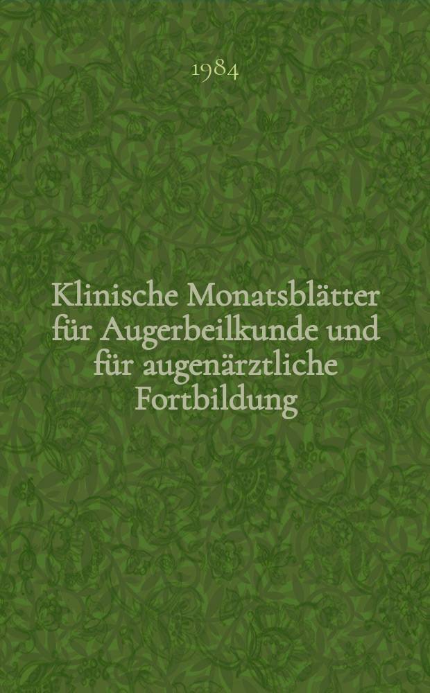 Klinische Monatsbl&auml;tter f&uuml;r Augerbeilkunde und f&uuml;r augen&auml;rztliche Fortbildung : Begr. von W. von Zehender. Bd.185, №2