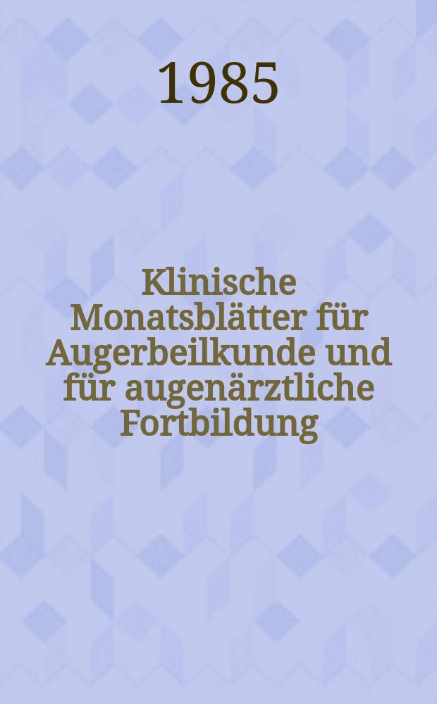 Klinische Monatsblätter für Augerbeilkunde und für augenärztliche Fortbildung : Begr. von W. von Zehender. Bd.186, №5