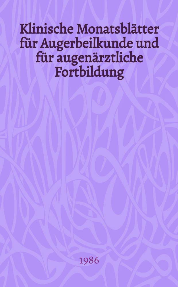 Klinische Monatsblätter für Augerbeilkunde und für augenärztliche Fortbildung : Begr. von W. von Zehender. Bd.189, №2