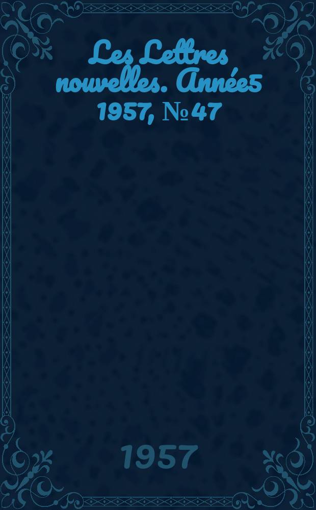 Les Lettres nouvelles. Année5 1957, №47