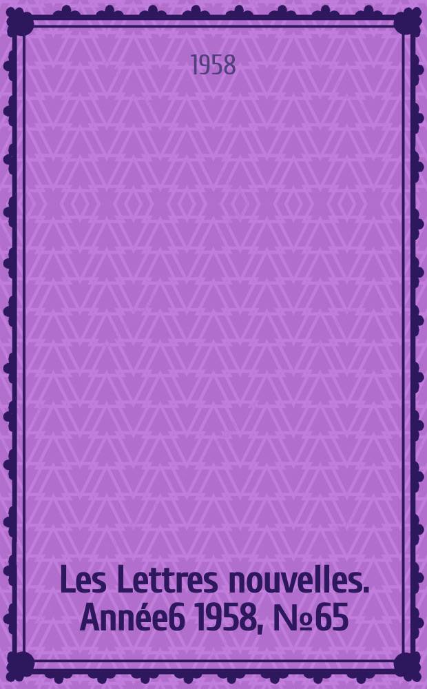 Les Lettres nouvelles. Année6 1958, №65