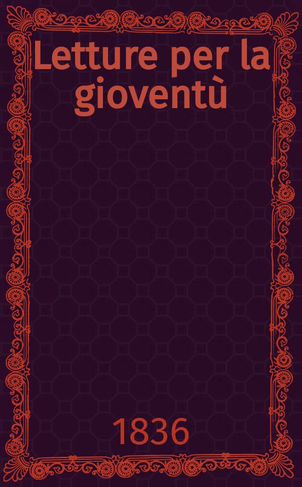 Letture per la gioventù : Annesse alla "Guida dell'educatore". Anno1 1836, №9