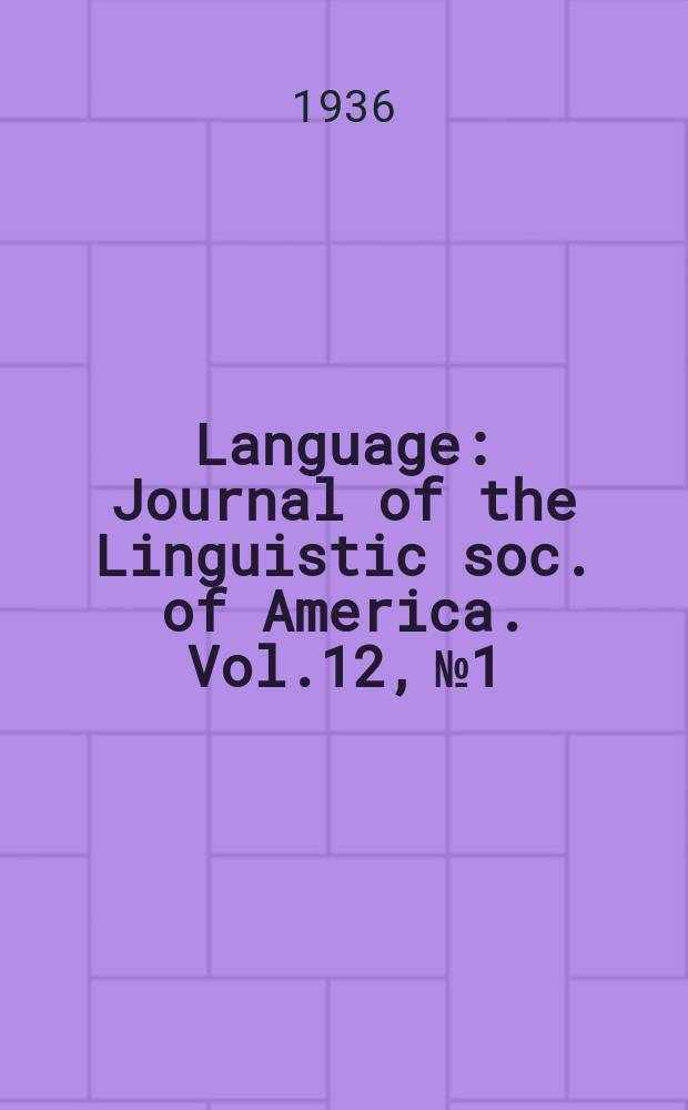 Language : Journal of the Linguistic soc. of America. Vol.12, №1