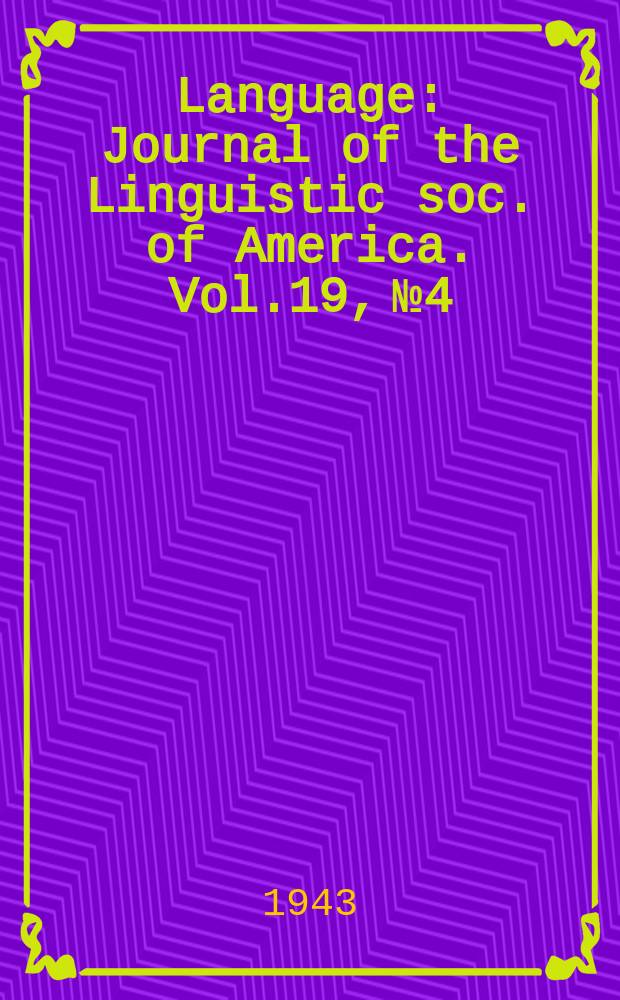 Language : Journal of the Linguistic soc. of America. Vol.19, №4