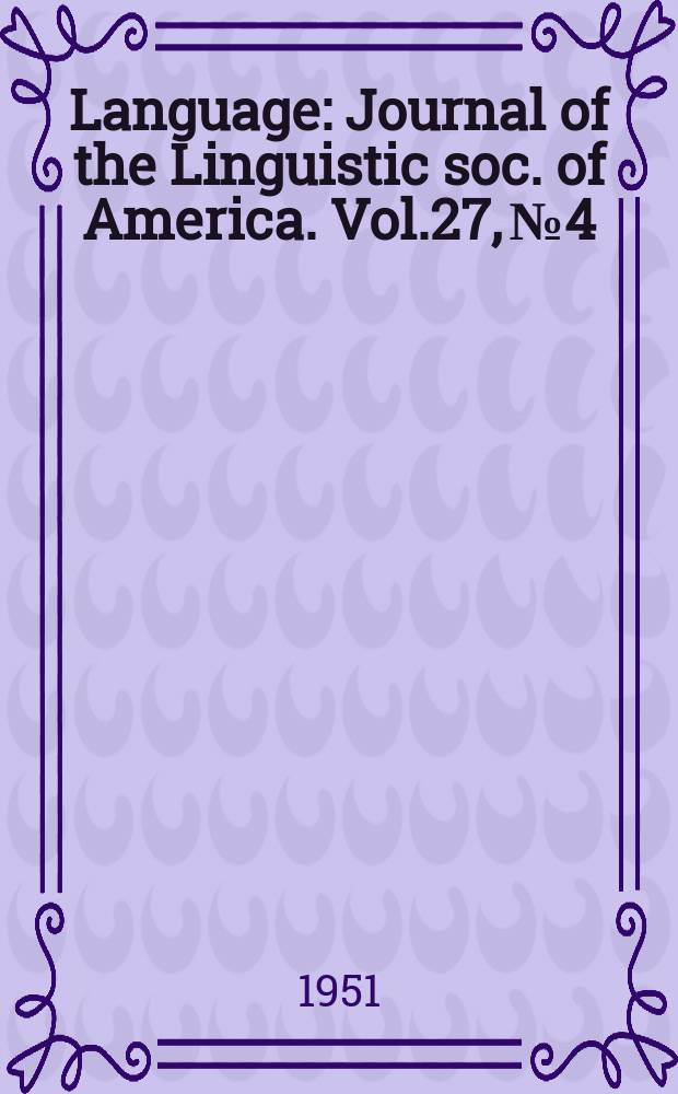 Language : Journal of the Linguistic soc. of America. Vol.27, №4