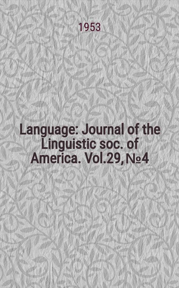 Language : Journal of the Linguistic soc. of America. Vol.29, №4