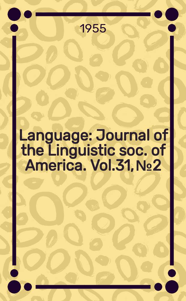 Language : Journal of the Linguistic soc. of America. Vol.31, №2