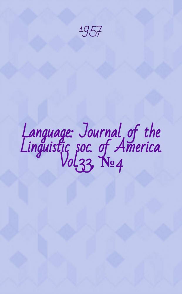 Language : Journal of the Linguistic soc. of America. Vol.33, №4(Р.1)