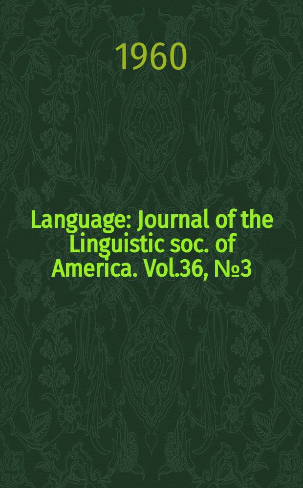 Language : Journal of the Linguistic soc. of America. Vol.36, №3(Р.1)