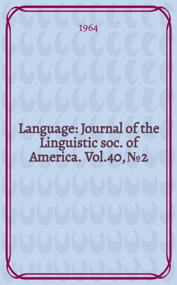 Language : Journal of the Linguistic soc. of America. Vol.40, №2