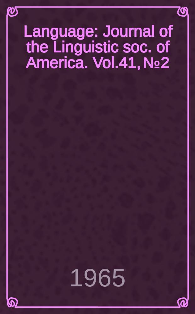 Language : Journal of the Linguistic soc. of America. Vol.41, №2