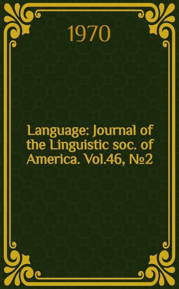 Language : Journal of the Linguistic soc. of America. Vol.46, №2(Р.2)