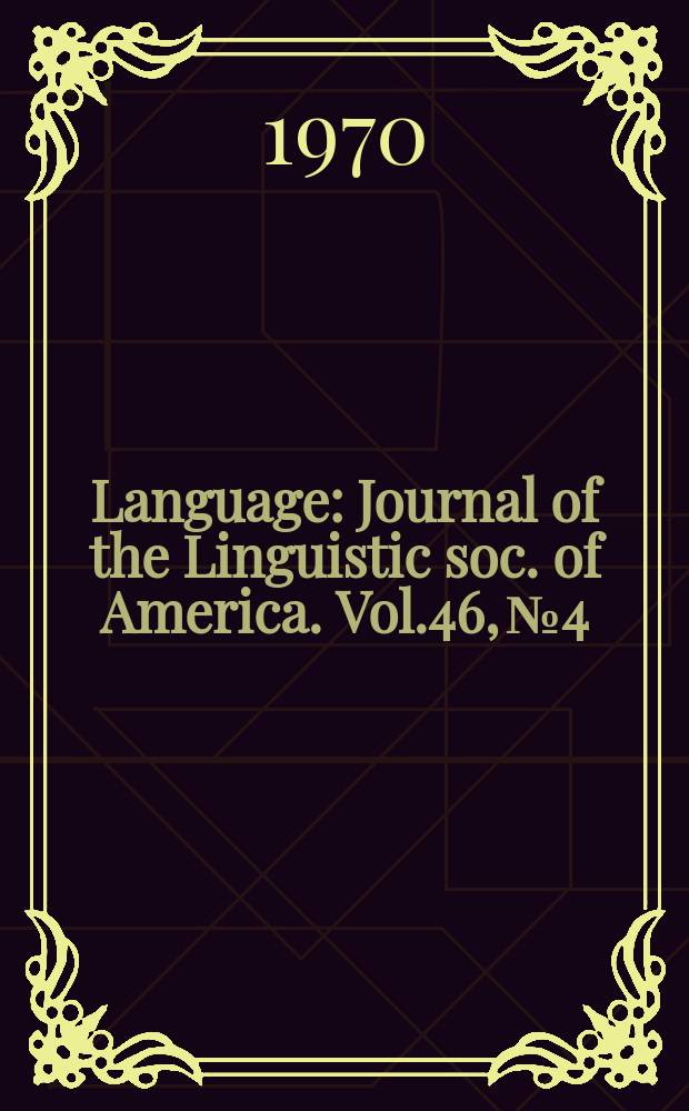 Language : Journal of the Linguistic soc. of America. Vol.46, №4