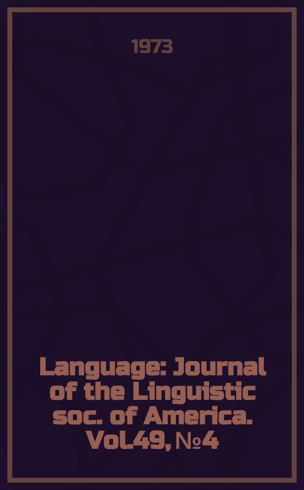 Language : Journal of the Linguistic soc. of America. Vol.49, №4