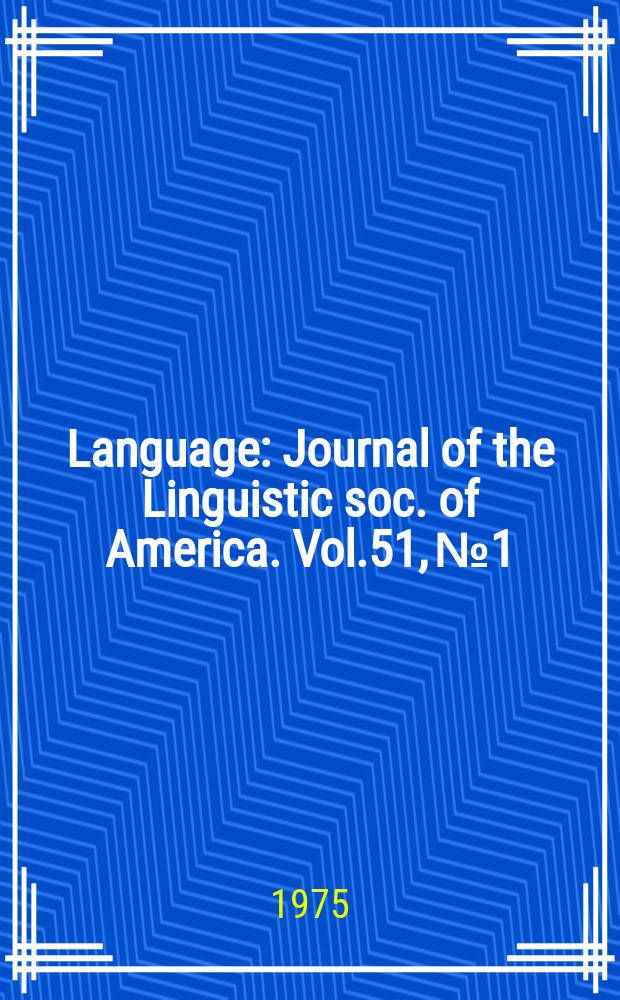 Language : Journal of the Linguistic soc. of America. Vol.51, №1