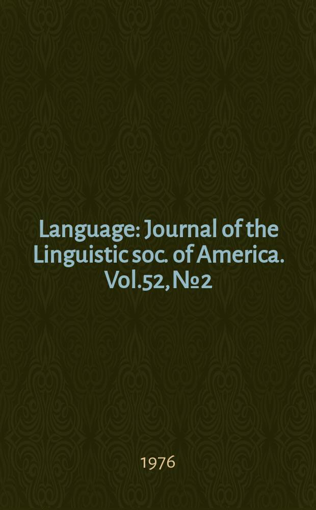 Language : Journal of the Linguistic soc. of America. Vol.52, №2