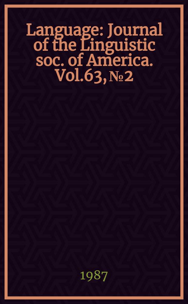 Language : Journal of the Linguistic soc. of America. Vol.63, №2