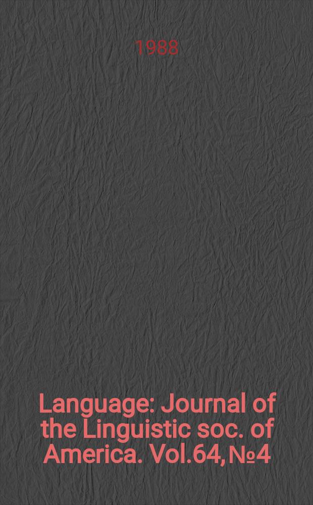 Language : Journal of the Linguistic soc. of America. Vol.64, №4