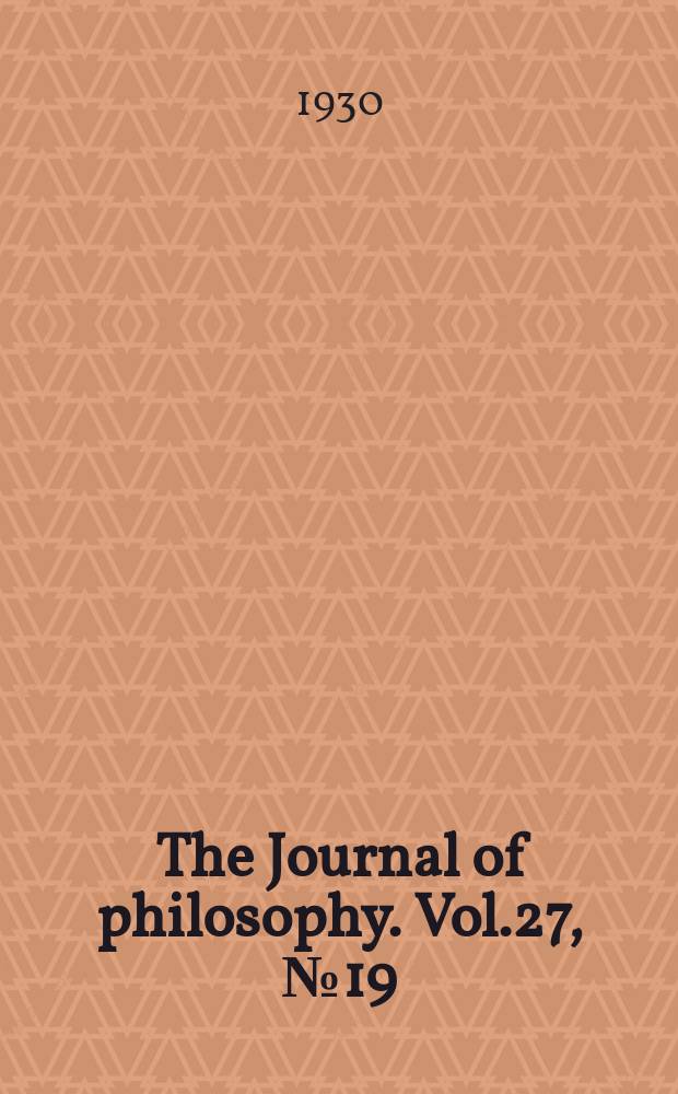 The Journal of philosophy. Vol.27, №19