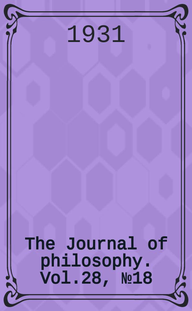 The Journal of philosophy. Vol.28, №18